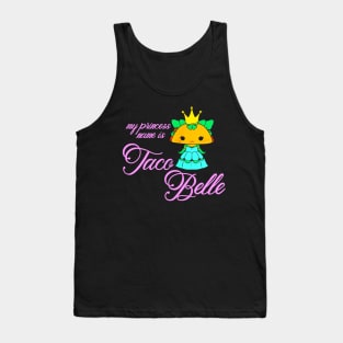 My Princess Name Is Taco Belle Tank Top